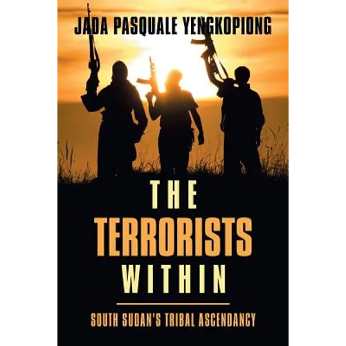 The Terrorists Within: South Sudan's Tribal Ascendancy