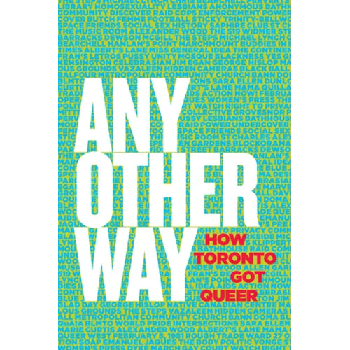 Any Other Way: How Toronto Got Queer