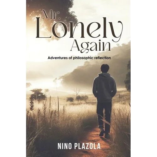 Mr. Lonely Again: Adventures of Philosophic Reflection
