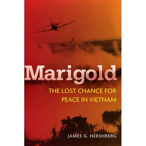 Marigold: The Lost Chance for Peace in Vietnam