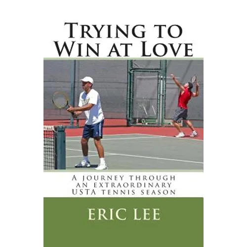 Trying to Win at Love: A journey through an extraordinary USTA tennis season