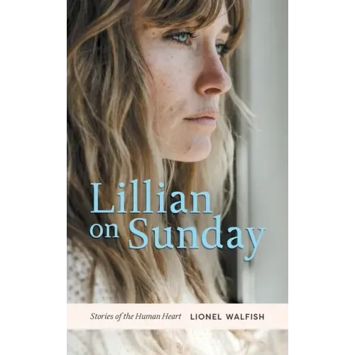 Lillian on Sunday: Stories of the Human Heart