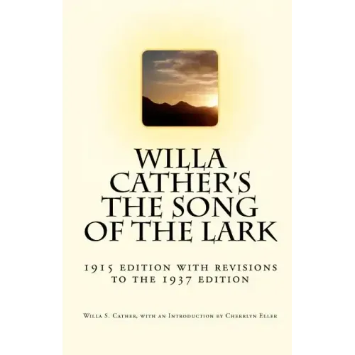 Willa Cather's The Song of the Lark: 1915 edition with revisions to the 1937 edition