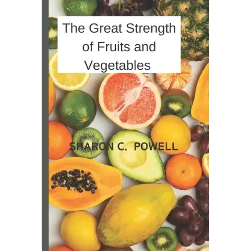 The Great Strength of Fruits and Vegetables