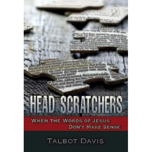 Head Scratchers: When the Words of Jesus Don't Make Sense