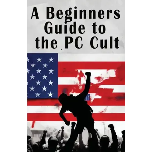 A Beginners Guide to the PC Cult: The New War of Religion