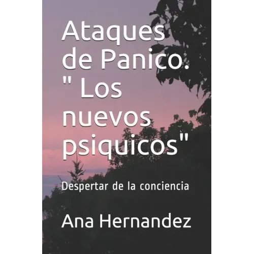 Ataques de Panico. " Los nuevos psiquicos": Despertar de la conciencia