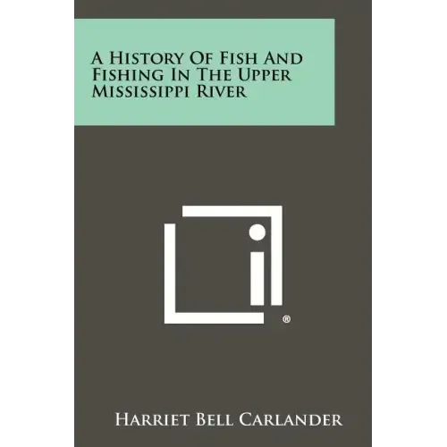 A History Of Fish And Fishing In The Upper Mississippi River
