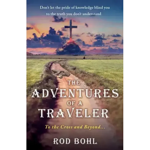 The Adventures of a Traveler: To the Cross and Beyond...