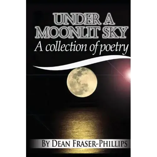 Under A Moonlit Sky: A collection of short poems
