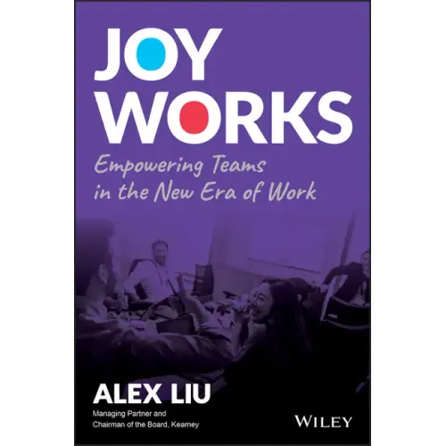 Joy Works: Empowering Teams in the New Era of Work