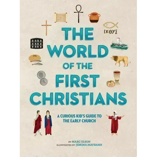 The World of the First Christians: A Curious Kid's Guide to the Early Church