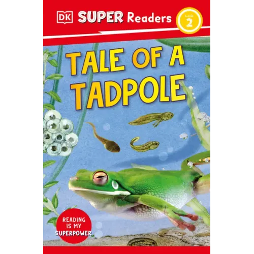 DK Super Readers Level 2 Tale of a Tadpole
