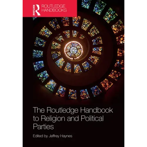The Routledge Handbook to Religion and Political Parties