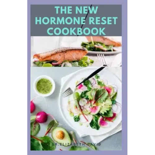 The New Hormone Reset Cookbook: Complete Guide on How to Balance Your Hormones, Increase Metabolism and Lose Weight includes(Recipe and Cookbook)