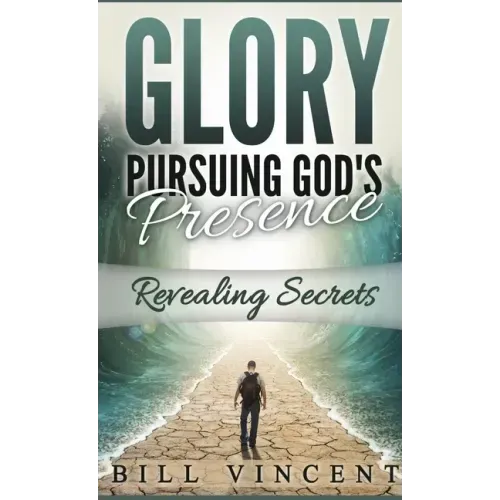 Glory Pursuing Gods Presence (Pocket Sized): Revealing Secrets