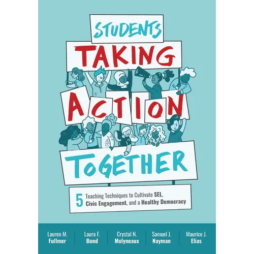 Students Taking Action Together: 5 Teaching Techniques to Cultivate Sel, Civic Engagement, and a Healthy Democracy