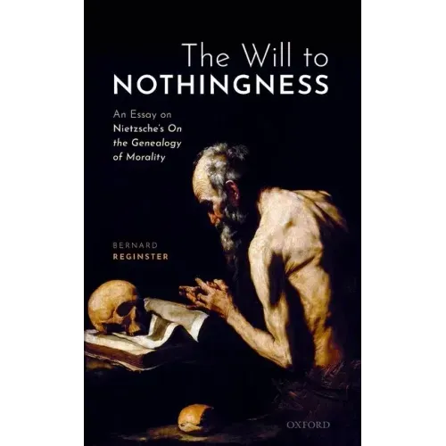 The Will to Nothingness: An Essay on Nietzsche's on the Genealogy of Morality