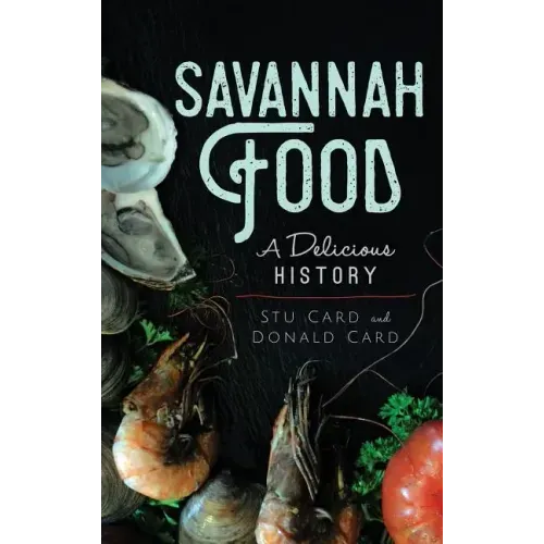 Savannah Food: A Delicious History