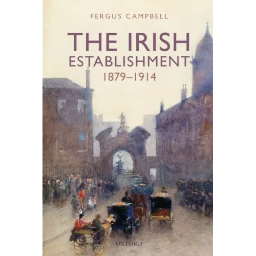 The Irish Establishment 1879-1914