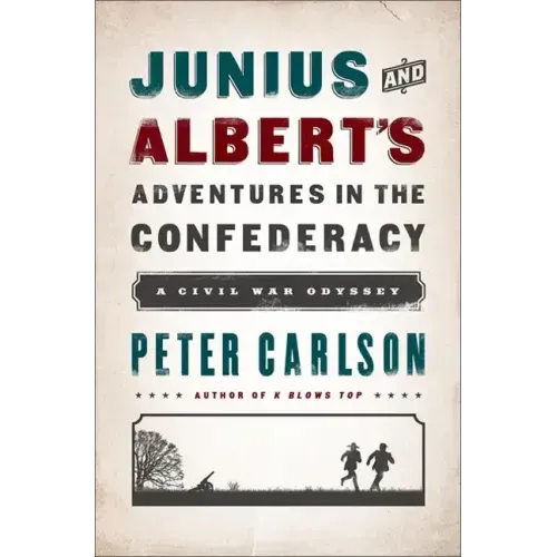 Junius and Albert's Adventures in the Confederacy: A Civil War Odyssey