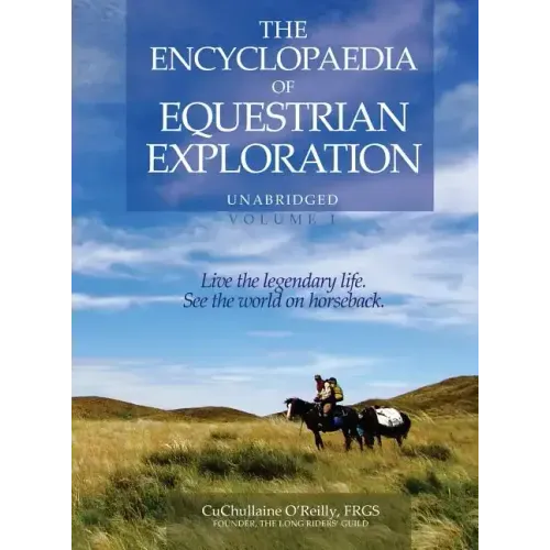 The Encyclopaedia of Equestrian Exploration Volume 1 - A Study of the Geographic and Spiritual Equestrian Journey, based upon the philosophy of Harmon