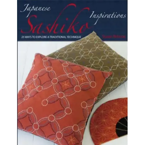 Japanese Sashiko Inspirations: 25 Ways to Explore a Traditional Technique