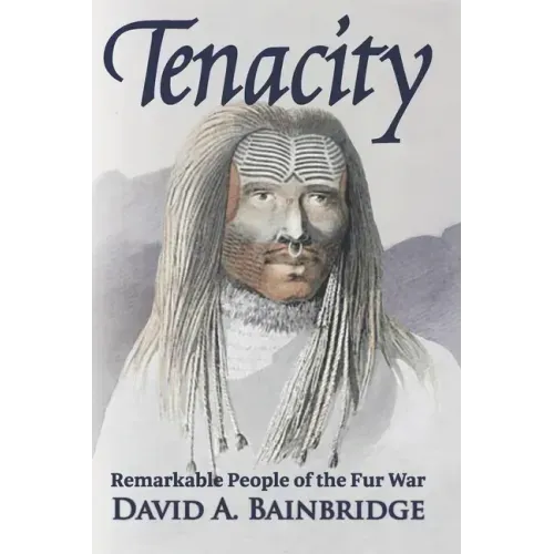Tenacity: Remarkable People of the Fur War