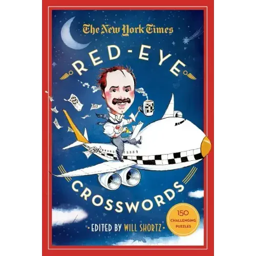 The New York Times Red-Eye Crosswords: 150 Challenging Puzzles