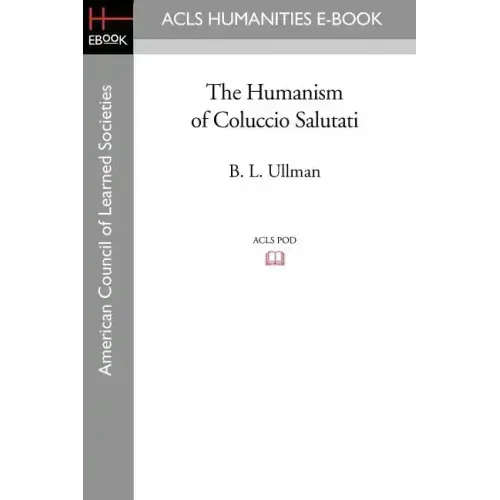 The Humanism of Coluccio Salutati