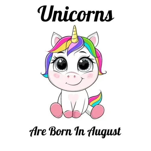 Unicorns Are Born In August: Happy Unicorn Birthday
