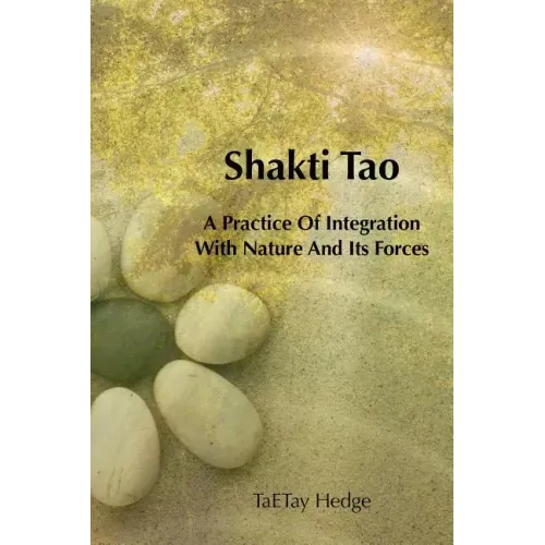 Shakti Tao: A Practice of Integration with Nature and Its Forces