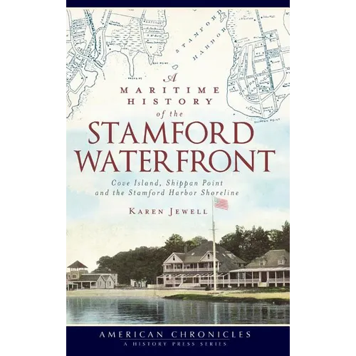 A Maritime History of the Stamford Waterfront: Cove Island, Shippan Point and the Stamford Harbor Shoreline