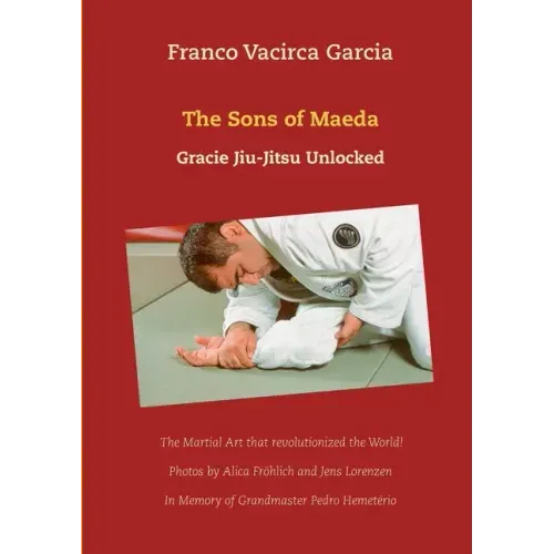 The Sons of Maeda: Gracie Jiu-Jitsu Unlocked