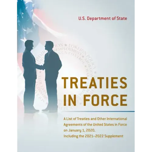 Treaties in Force: A List of Treaties and Other International Agreements of the United States in Force on January 1, 2020, Including the 2021-2022 Sup