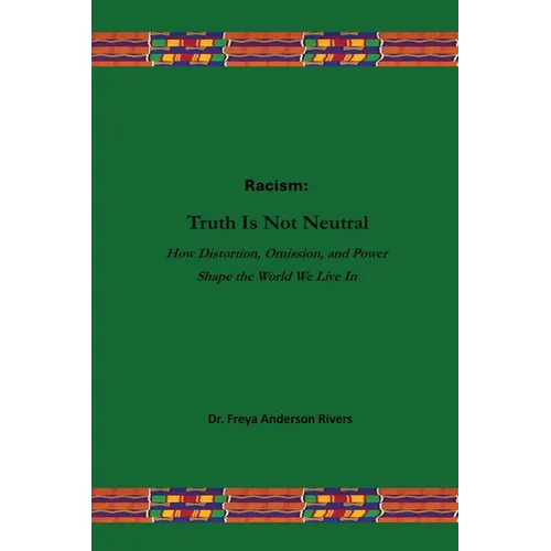 Racism: Truth Is Not Neutral