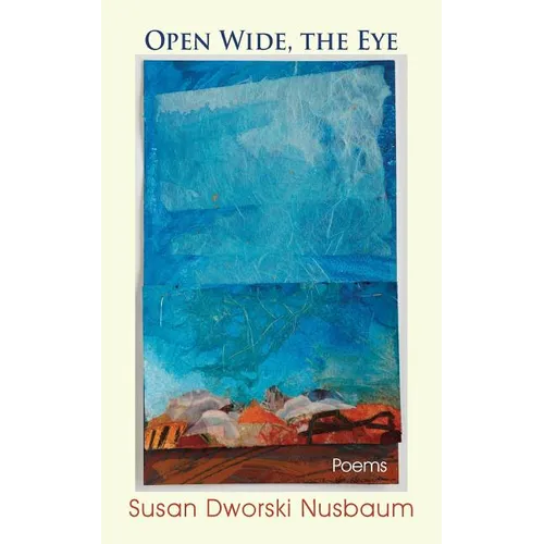 Open Wide, the Eye: Poems