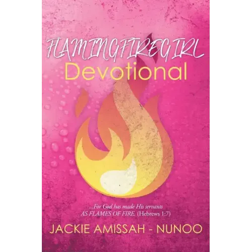 Flamingfiregirl Devotional: ...For God has made His servants AS FLAMES OF FIRE. (Hebrews 1:7)