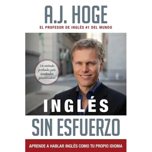 Inglés Sin Esfuerzo: Aprende A Hablar Inglés Como Nativo Del Idioma