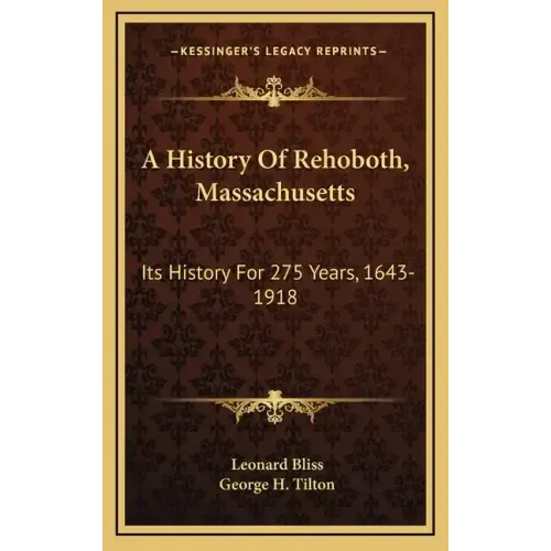 A History Of Rehoboth, Massachusetts: Its History For 275 Years, 1643-1918