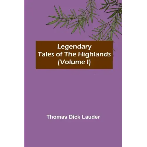 Legendary Tales of the Highlands (Volume I)