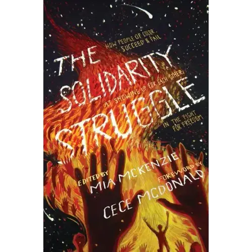 The Solidarity Struggle: How People of Color Succeed and Fail At Showing Up For Each Other In the Fight For Freedom