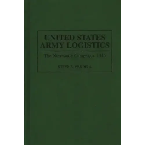 United States Army Logistics: The Normandy Campaign, 1944