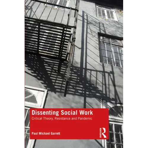 Dissenting Social Work: Critical Theory, Resistance and Pandemic