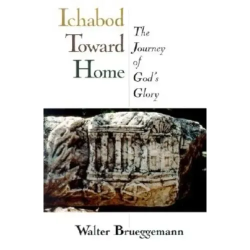 Ichabod Toward Home: The Journey of God's Glory