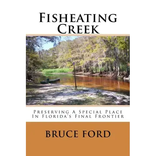 Fisheating Creek: Preserving A Special Place In Florida's Final Frontier