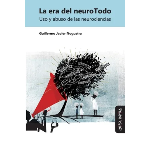 La era del neuroTodo: Uso y abuso de las neurociencias