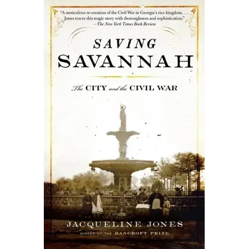 Saving Savannah: The City and the Civil War
