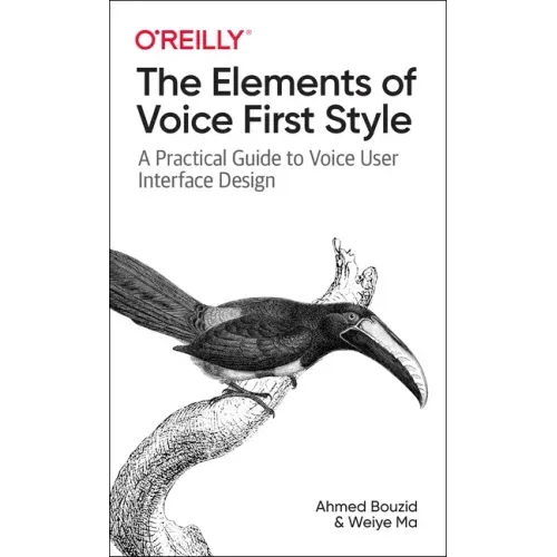 The Elements of Voice First Style: A Practical Guide to Voice User Interface Design