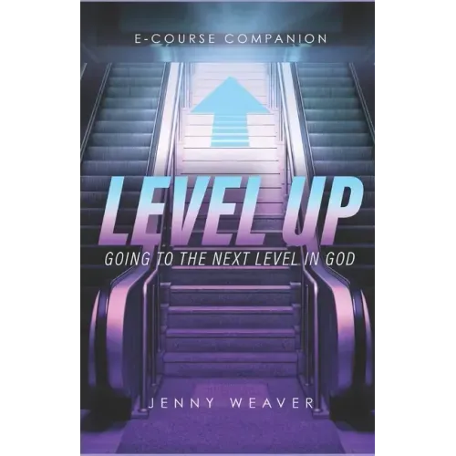 Level Up: Going to the next level in God